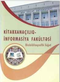 KİTABXANAÇILIQ-İNFORMASİYA FAKÜLTƏSİ. Biobiblioqrafik lüğət